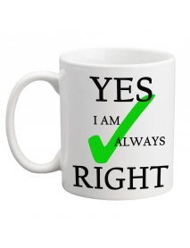 Cană - Yes I am always right Cană - Yes I am always right