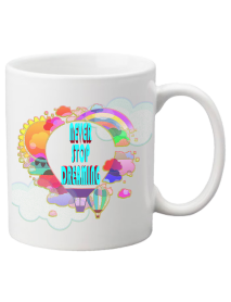Cană - Never stop dreaming Cană - Never stop dreaming