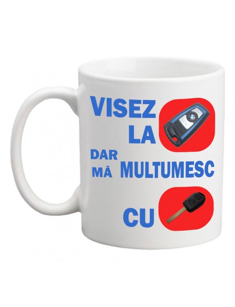 Cană - Visez la o super masina ,dar ma multumesc cu ce am