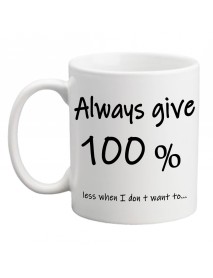Cană - Always give 100 %