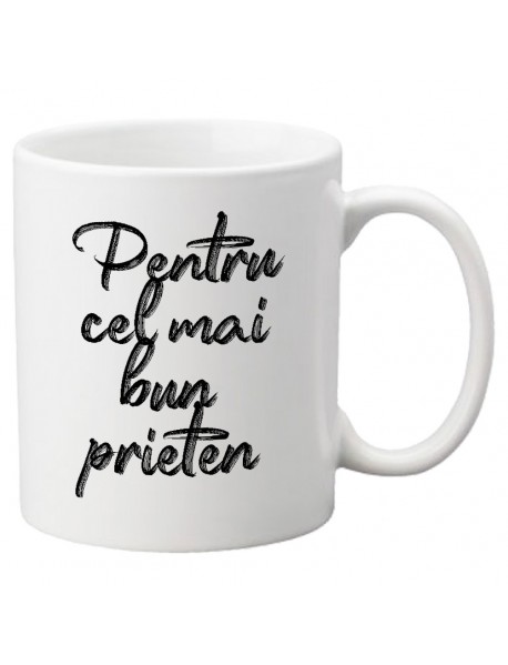 Cană - Pentru cel mai bun prieten Cană - Pentru cel mai bun prieten