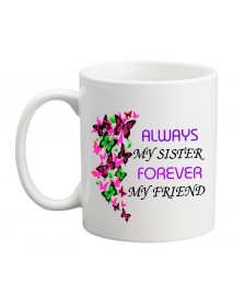 Cană - Always my sister forever my friend Cană - Always my sister forever my friend