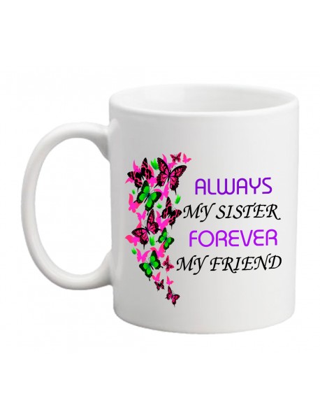 Cană - Always my sister forever my friend