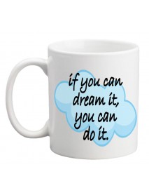Cană - If you can dream it you can do it Cană - If you can dream it you can do it