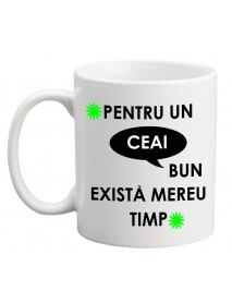 Cană - Pentru un ceai bun există mereu timp