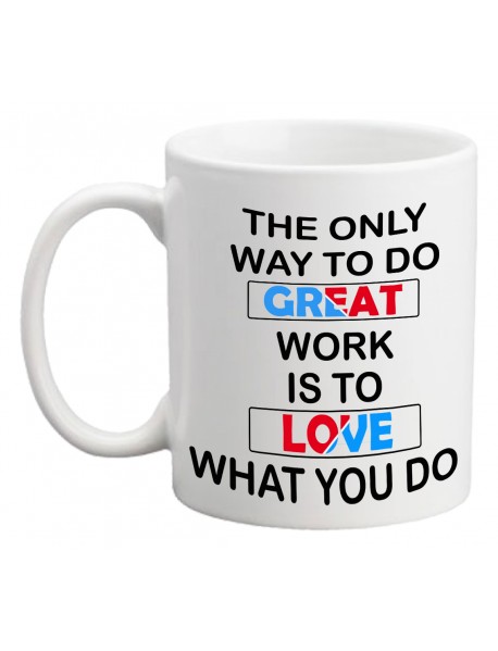 Cană - The only way to do great work is to love what you do Cană - The only way to do great work is to love what you do