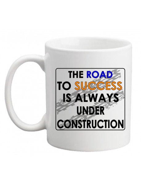 Cană - Theroad to-success is always under construction Cană - Theroad to-success is always under construction