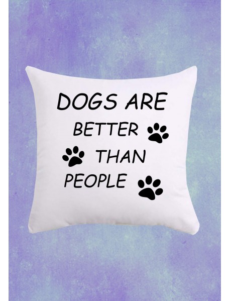 Pernă pătrată alba - Dogs are better than people Pernă pătrată alba - Dogs are better than people