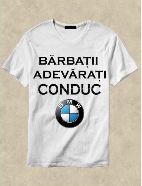 Tricou personalizat alb - Bărbații adevărați conduc BMW Tricou personalizat alb - Bărbații adevărați conduc BMW